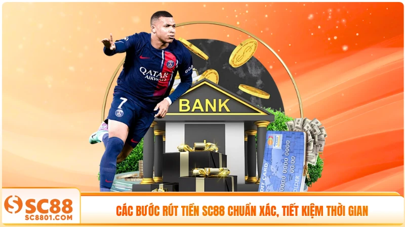 Các bước rút tiền SC88 chuẩn xác, tiết kiệm thời gian