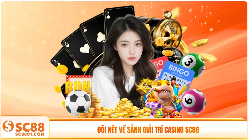Đôi nét về sảnh giải trí casino SC88