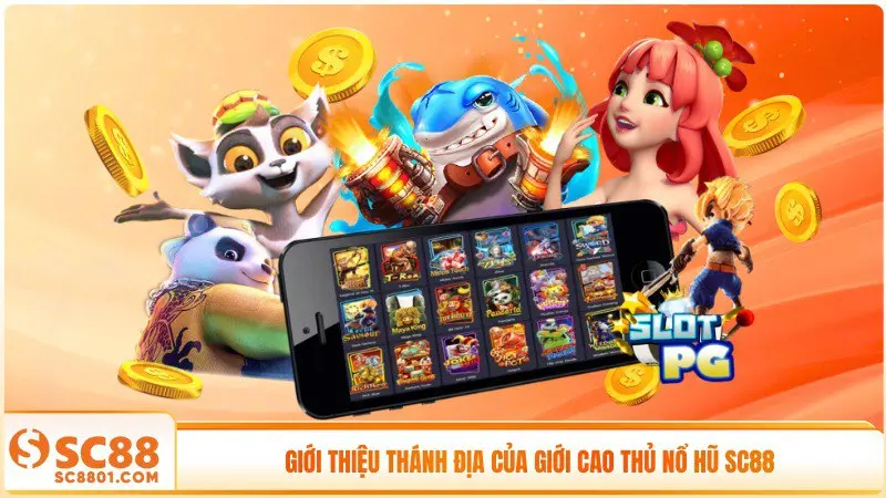 Giới thiệu thánh địa của giới cao thủ nổ hũ SC88