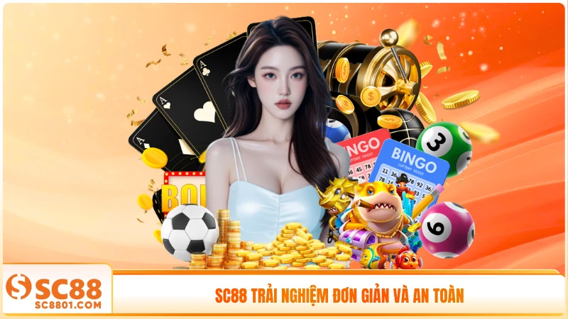 SC88 trải nghiệm đơn giản và an toàn