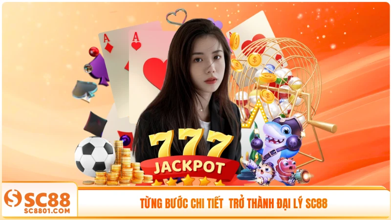 Từng bước chi tiết trở thành đại lý SC88